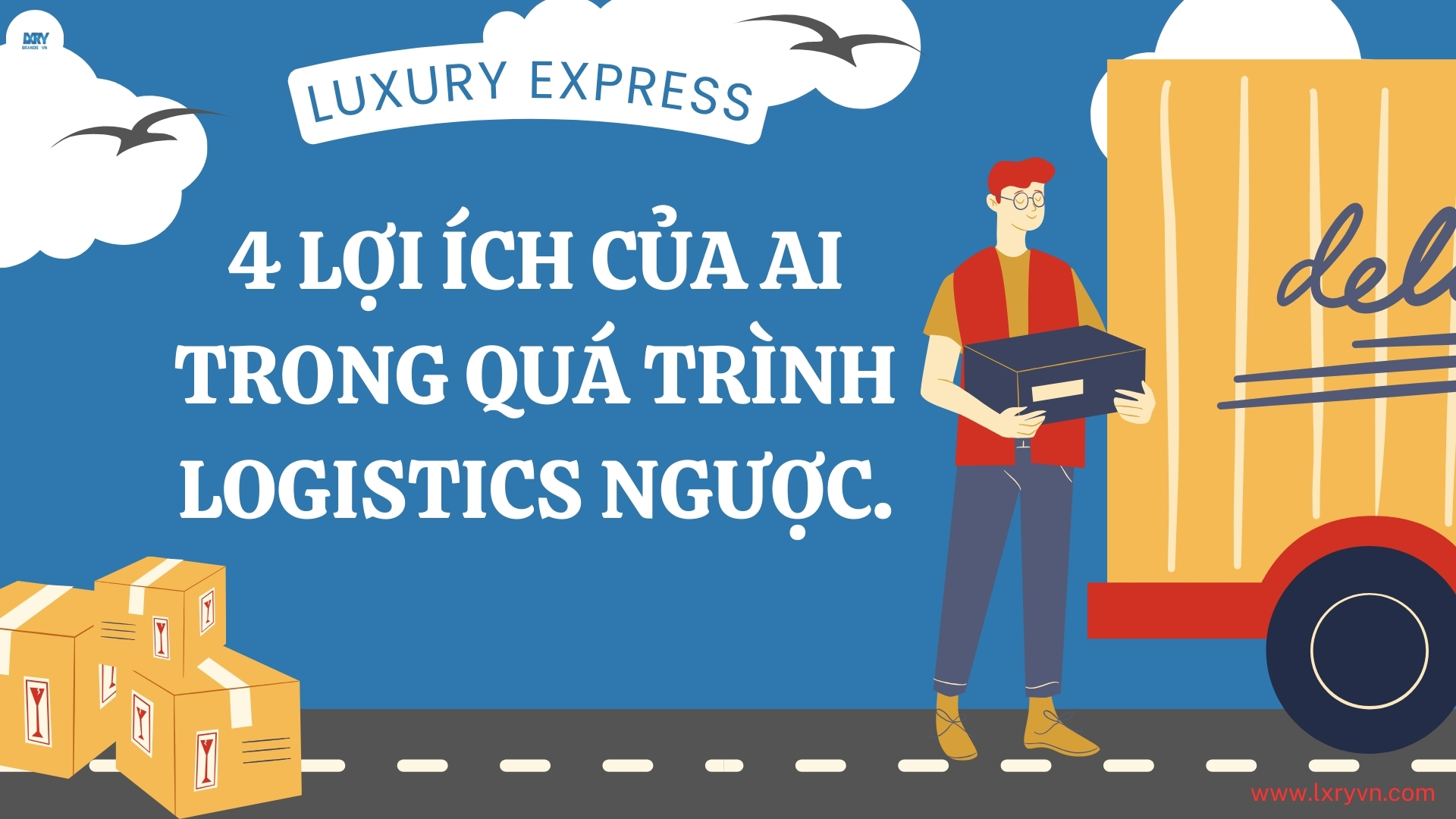 4 LỢI ÍCH CỦA AI TRONG QUÁ TRÌNH LOGISTICS NGƯỢC